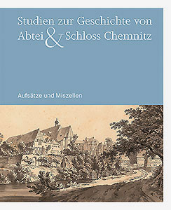 Buchcover: Studien zur Geschichte von Abtei & Schloss Chemnitz