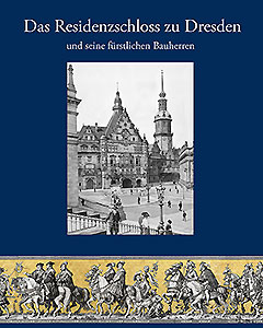 Buchcover: Das Residenzschloss zu Dresden und seine fürstlichen Bauherren